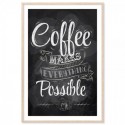 Coffee Makes Everything Possible Art Print