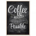 Coffee Makes Everything Possible Art Print