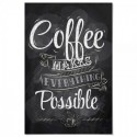 Coffee Makes Everything Possible Art Print