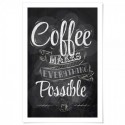 Coffee Makes Everything Possible Art Print