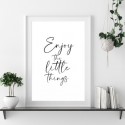 Enjoy The Little Things Art Print