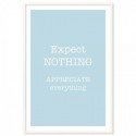Expect Nothing Appreciate Everything Art Print