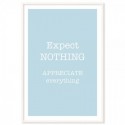 Expect Nothing Appreciate Everything Art Print
