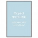 Expect Nothing Appreciate Everything Art Print