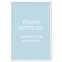 Expect Nothing Appreciate Everything Art Print