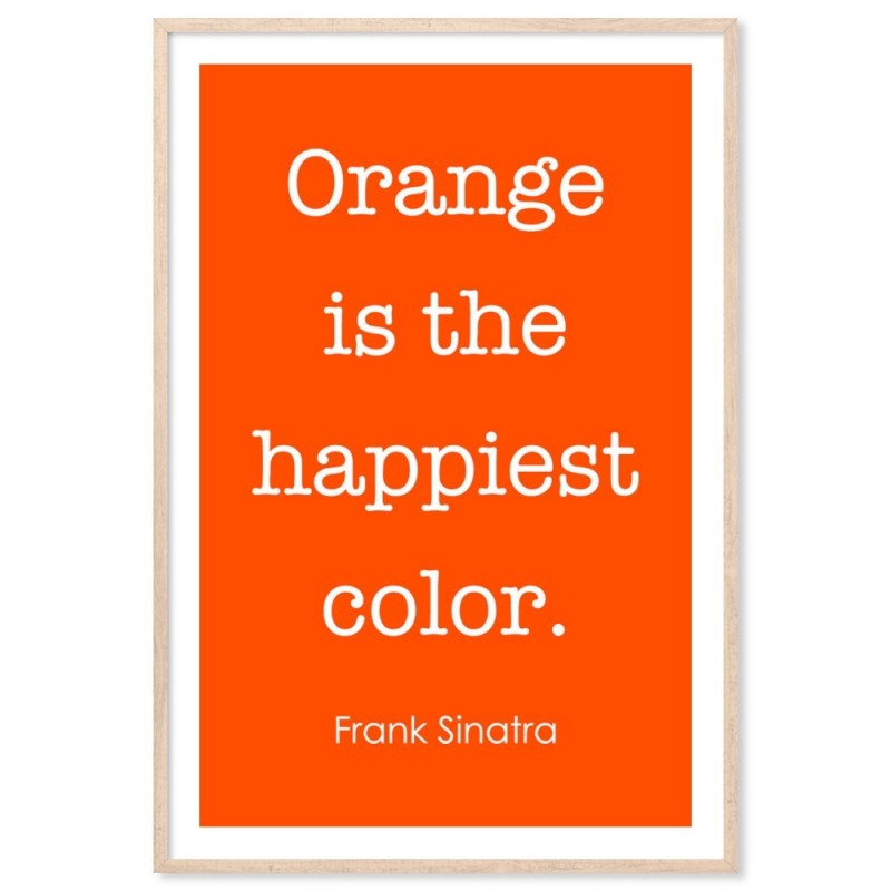 Orange Is The Happiest Color Frank Sinatra Art Print