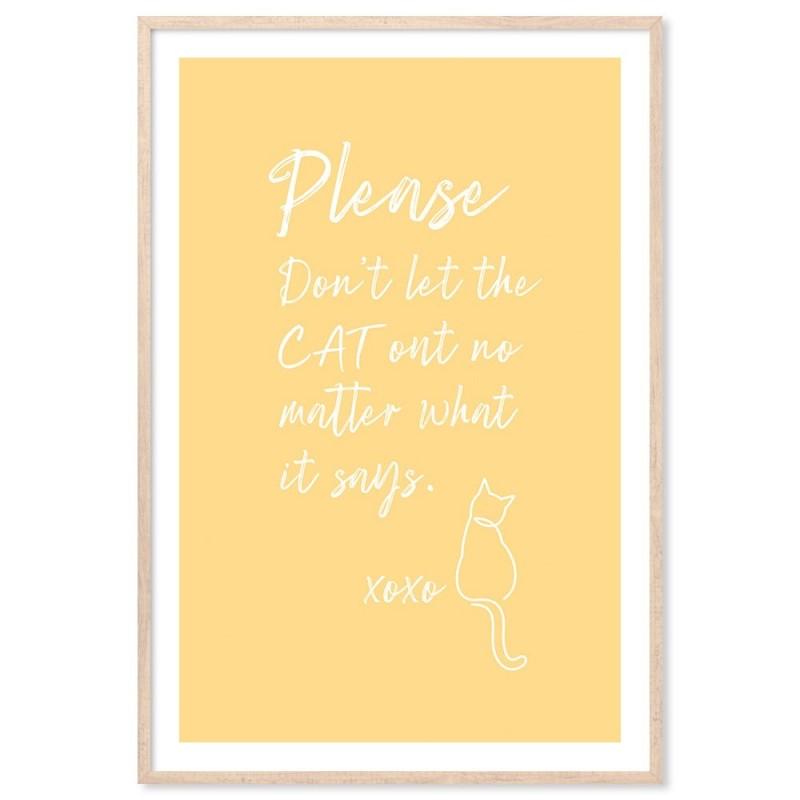 Please Dont Let The Cat Out Art Print