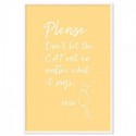 Please Dont Let The Cat Out Art Print