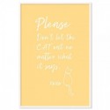 Please Dont Let The Cat Out Art Print