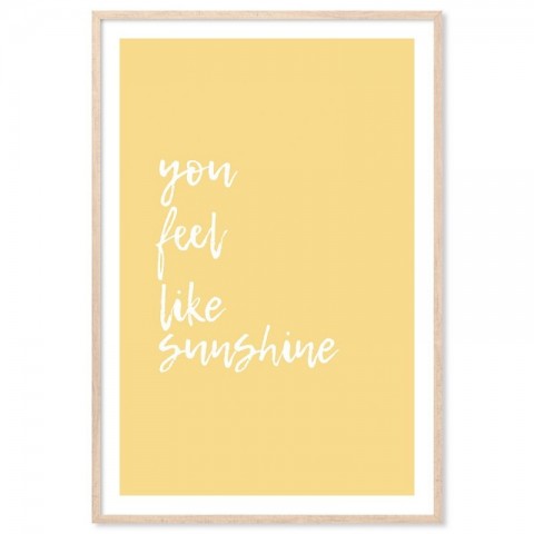 You Feel Like Sunshine Art Print