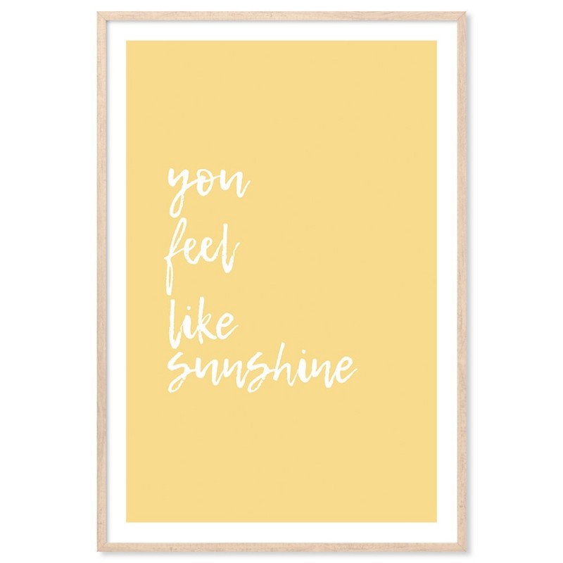 You Feel Like Sunshine Art Print