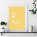 You Feel Like Sunshine Art Print