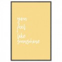 You Feel Like Sunshine Art Print