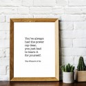 Youve Always Had The Power Art Print