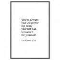 Youve Always Had The Power Art Print